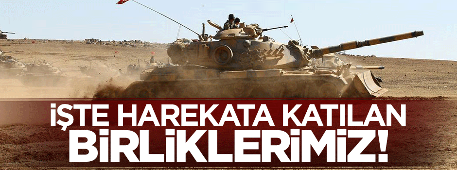 İşte Cerablus'a yönelik askeri harekata katılan birlikler