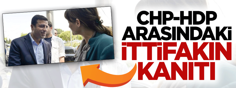 İşte CHP-HDP arasındaki ittifakın kanıtı