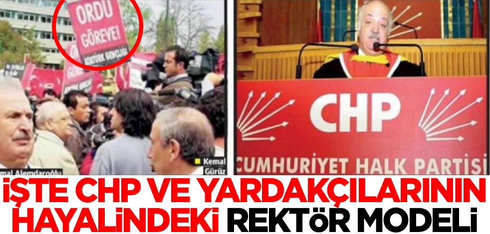 İşte CHP ve yardakçılarının hayalindeki rektör modeli