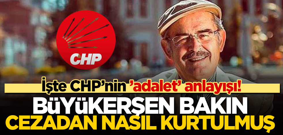 İşte CHP’nin ‘adalet’ anlayışı! Ceza almaktan bakın nasıl kurtulmuş!