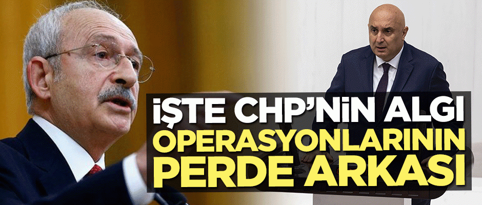 İşte CHP'nin algı operasyonlarının perde arkası!