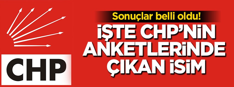 İşte CHP'nin anketlerinde çıkan isim!