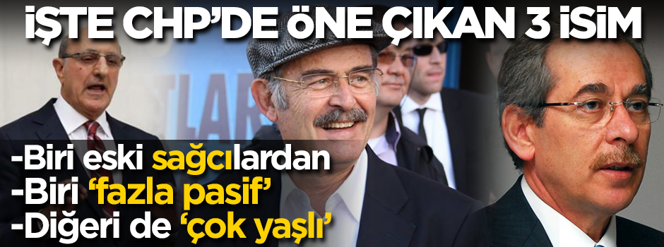 İşte CHP'nin Cumhurbaşkanı aday adayları!