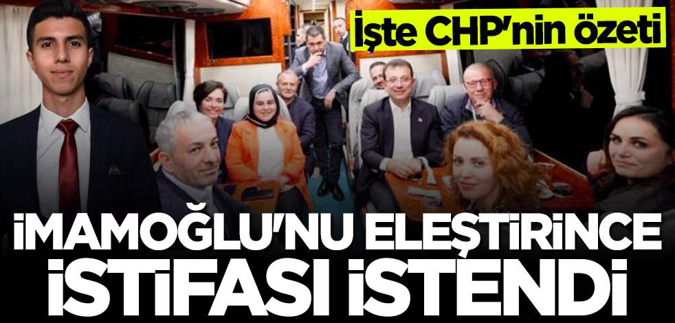 İşte CHP'nin gerçek yüzü... İmamoğlu'nu eleştirince istifası istendi