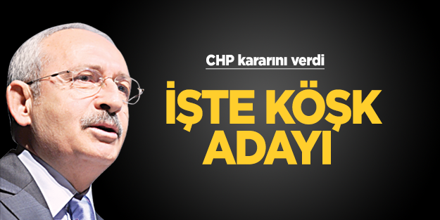 İşte CHP'nin Köşk adayı!