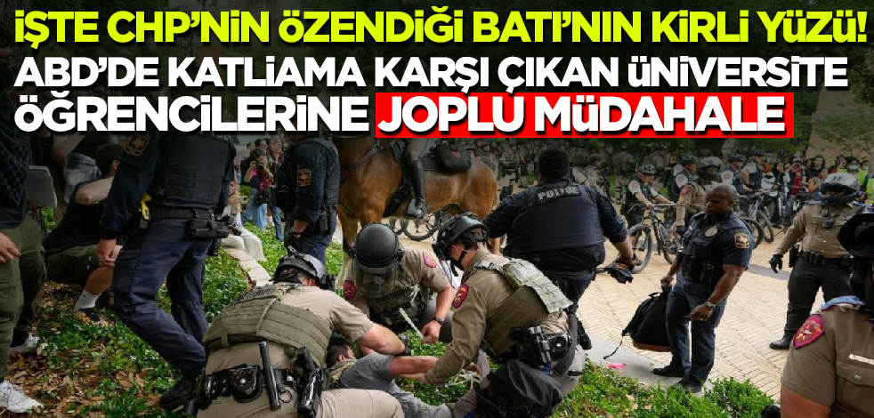 İşte CHP'nin özendiği Batı'nın kirli yüzü! ABD'de katliama karşı çıkan üniversite öğrencilerine joplu gözaltı