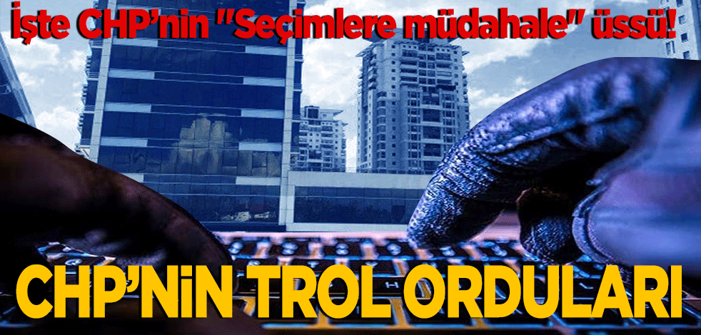 İşte CHP’nin "Seçimlere müdahale" üssü