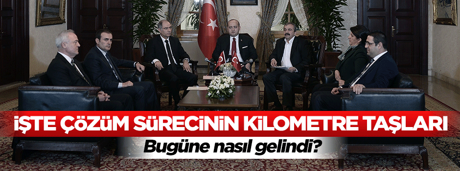 İşte çözüm sürecinin kilometre taşladı