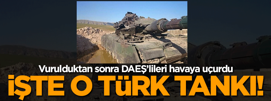 İşte DAEŞ'in Başika'da saldırdığı Türk tankı!
