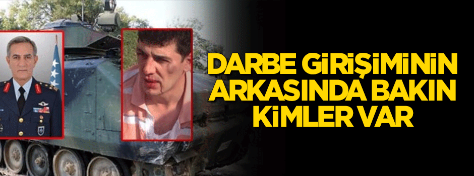 İşte darbe girişiminin perde arkası!