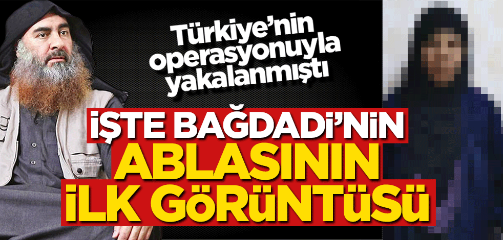 İşte DEAŞ lideri Bağdadi'nin yakalanan ablası!
