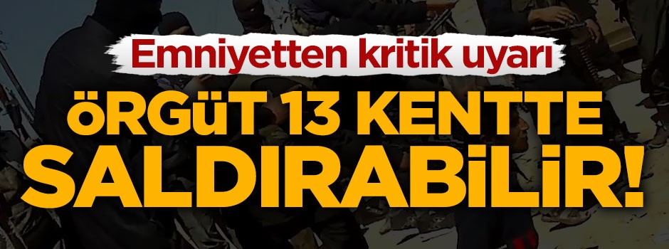 İşte DEAŞ'ın hedefinde olan Türkiye'deki 13 kent