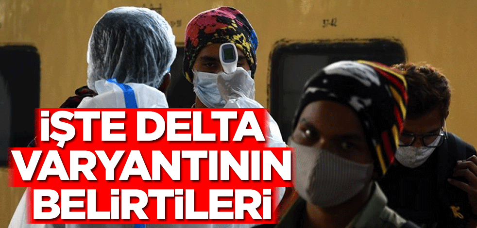 İşte delta varyantının belirtileri