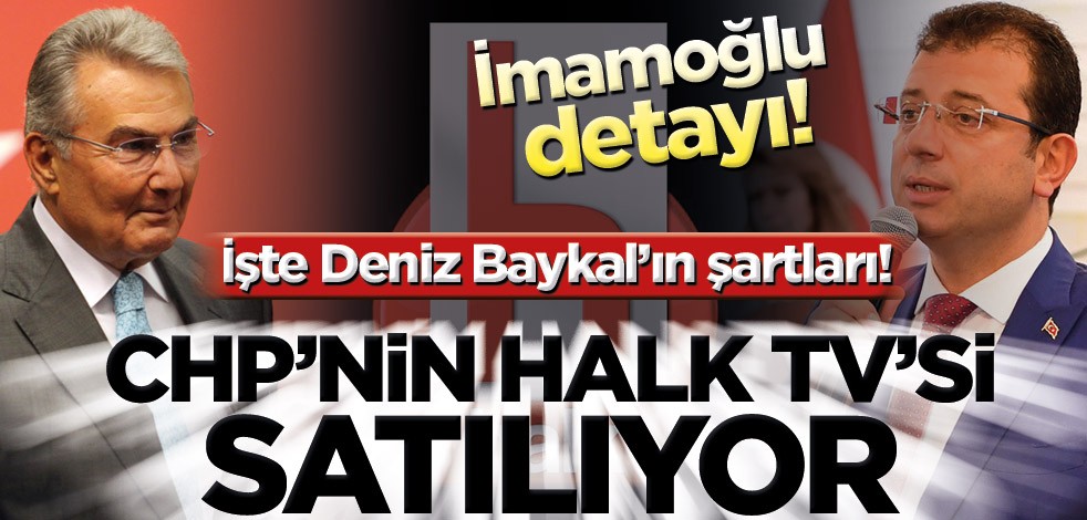İşte Deniz Baykal’ın şartları! CHP’nin Halk TV’si satılıyor