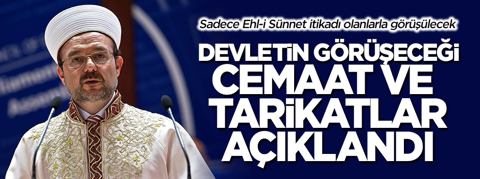 İşte devletin görüşeceği cemaat ve tarikatların listesi
