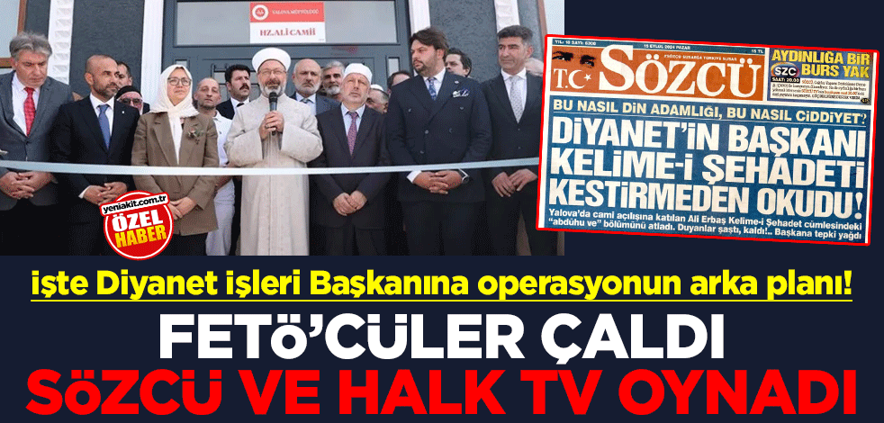 İşte Diyanet İşleri Başkanına operasyonun arka planı! FETÖ’cüler çaldı Sözcü ve Halk TV oynadı