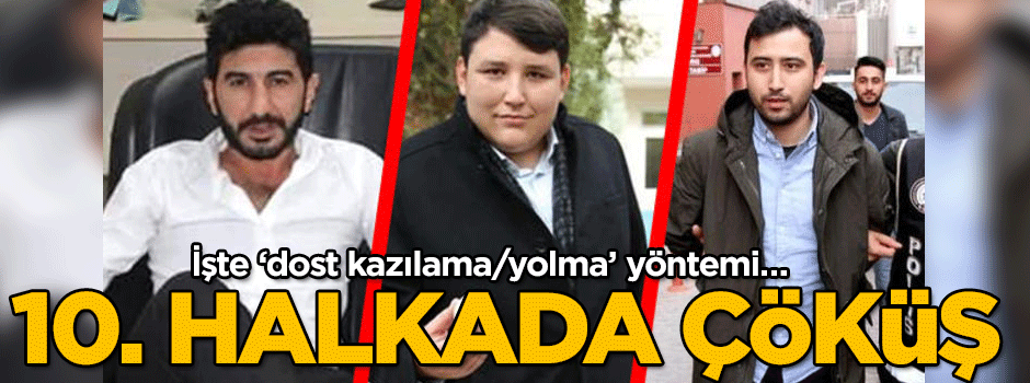 İşte ‘dost kazılama/yolma’ yöntemi… 10. Halkada çöküş