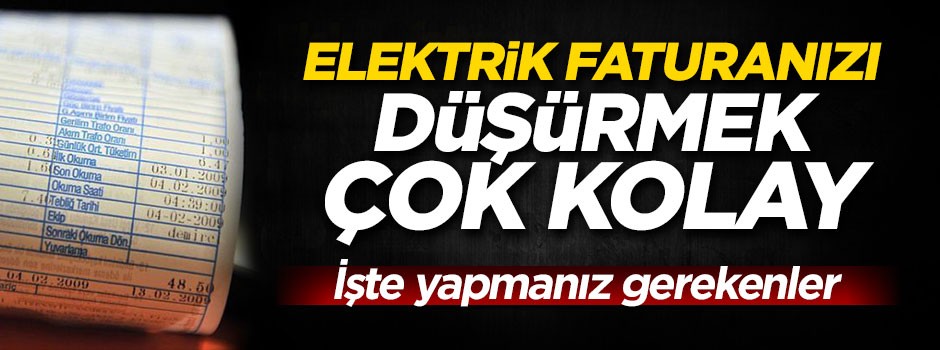 İşte elektrik faturalarını düşürmenin yolları