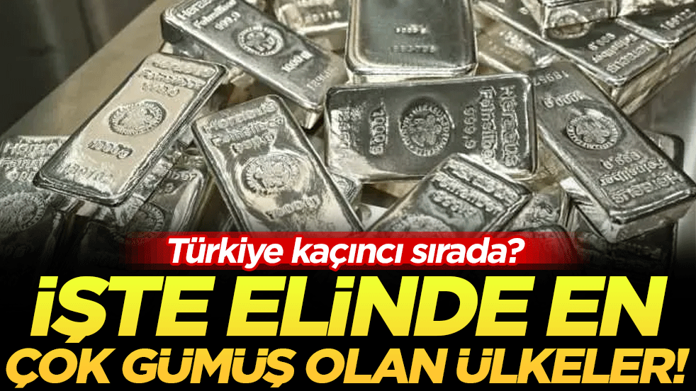 İşte elinde en çok gümüş bulunduran ülkeler! Türkiye kaçıncı sırada?
