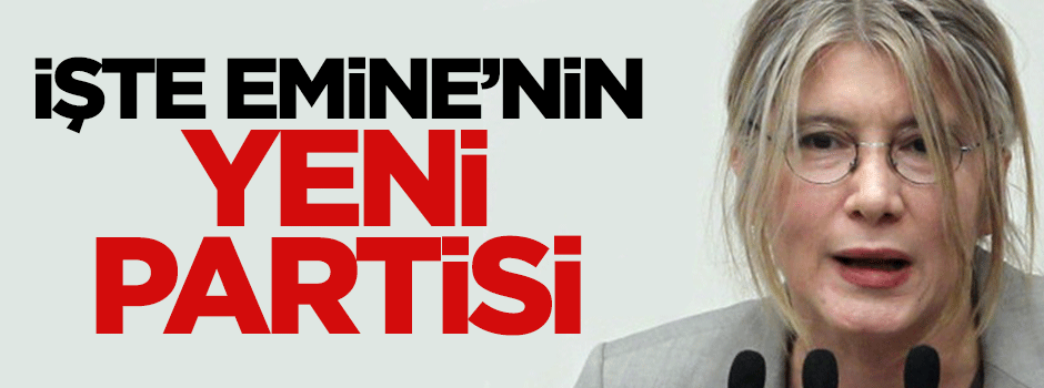 İşte Emine'nin yeni partisi