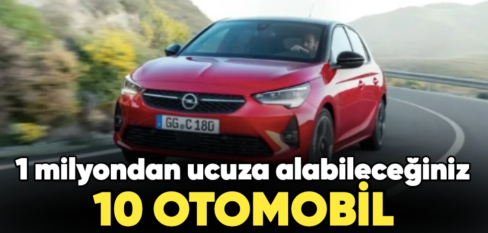 İşte en uygun otomobiller! 1 milyondan ucuza alabileceğiniz 10 otomobil