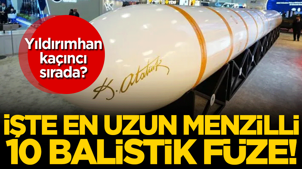 İşte en uzun menzilli 10 balistik füze! Yıldırımhan kaçıncı sırada?