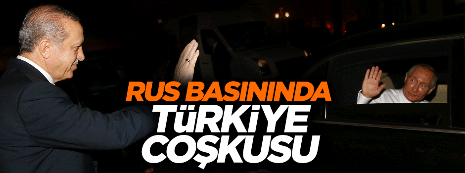 İşte Erdoğan - Putin görüşmesinin Rus basınındaki yankıları