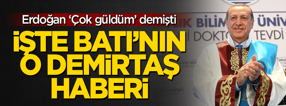 İşte Erdoğan'ın 'Çok güldüm' dediği Batı'nın o haberi!