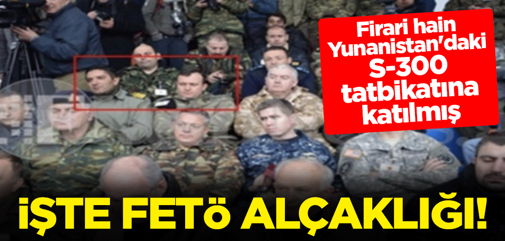 İşte FETÖ alçaklığı! Firari FETÖ’cü eski Deniz Ataşesi Tunç Girit’teki S-300 tatbikatına katılmış