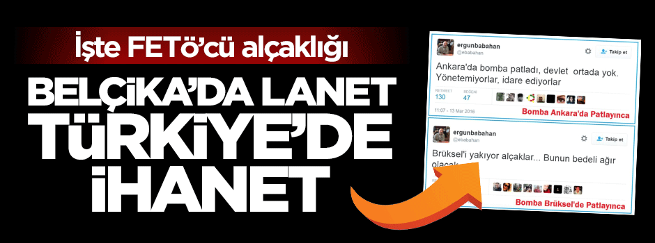 İşte FETÖ'cü alçaklığı, Brüksel'de lanet Türkiye'de ihanet
