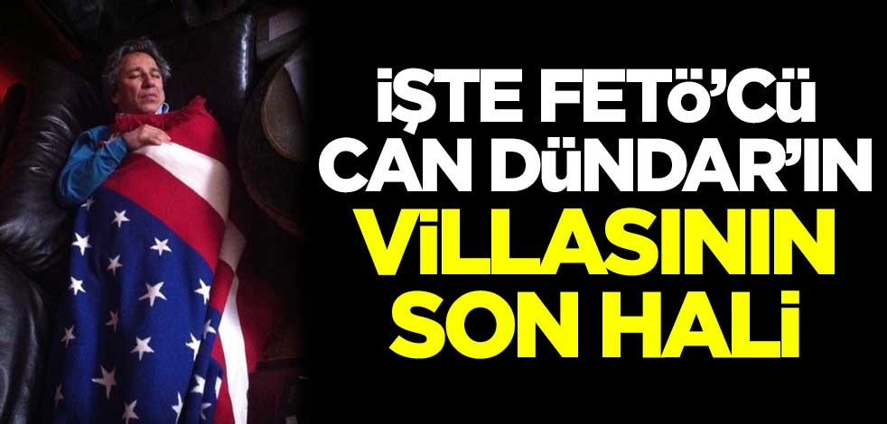  İşte FETÖ'cü Can Dündar'ın villasının son hali
