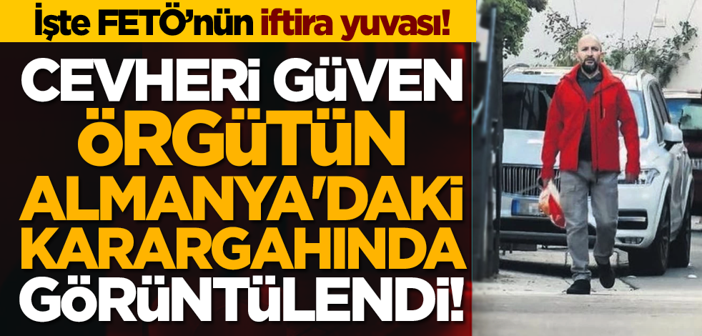 İşte FETÖ’nün iftira yuvası! Cevheri Güven, örgütün Almanya'daki karargahında görüntülendi!