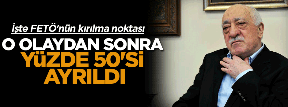 İşte FETÖ'nün kırılma noktası