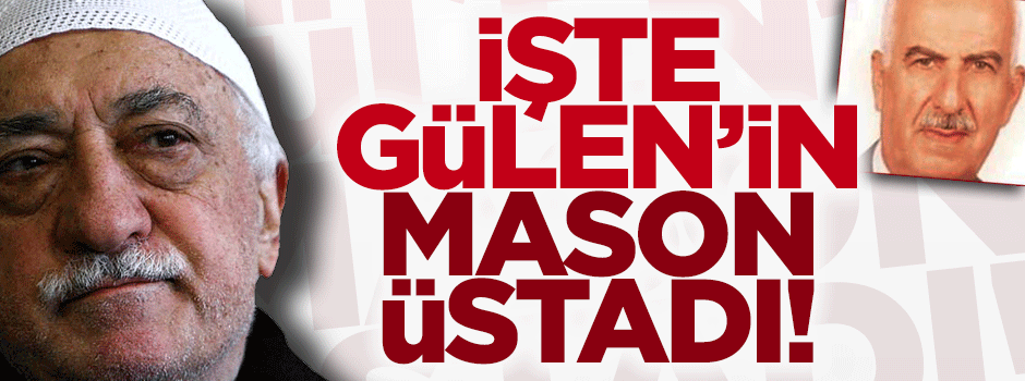 İşte Fetullah Gülen'in Mason üstadı