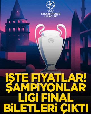 İşte fiyatlar! Şampiyonlar Ligi final biletleri çıktı
