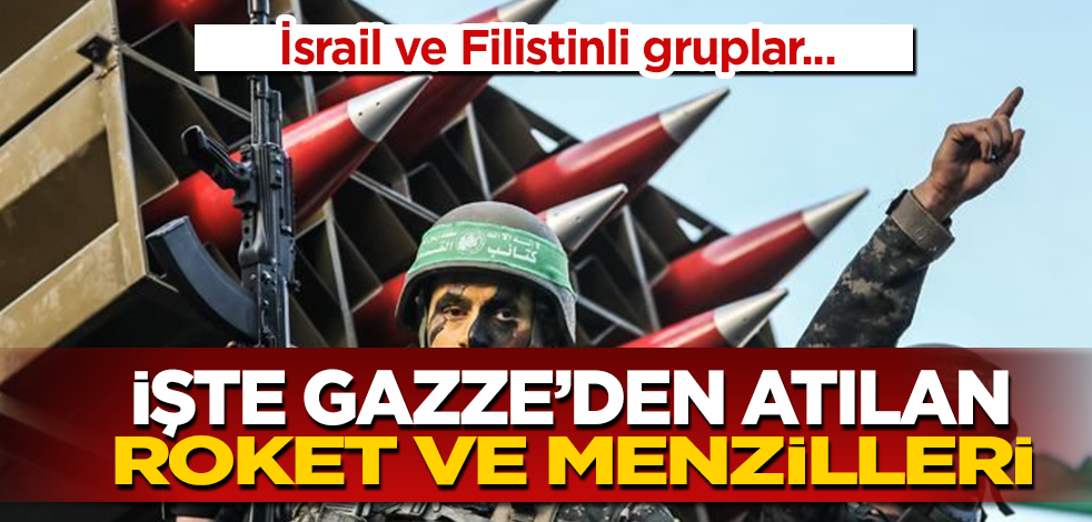 İşte Gazze'den atılan roketler ve menzilleri