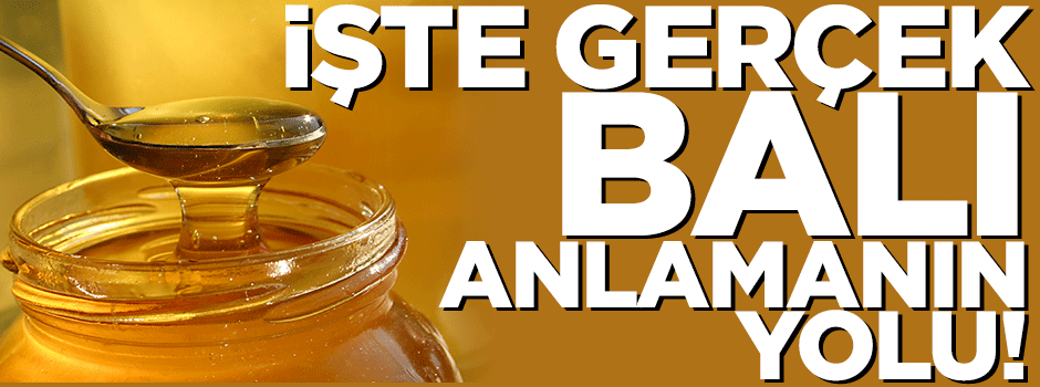 İşte gerçek balı anlamanın yolu
