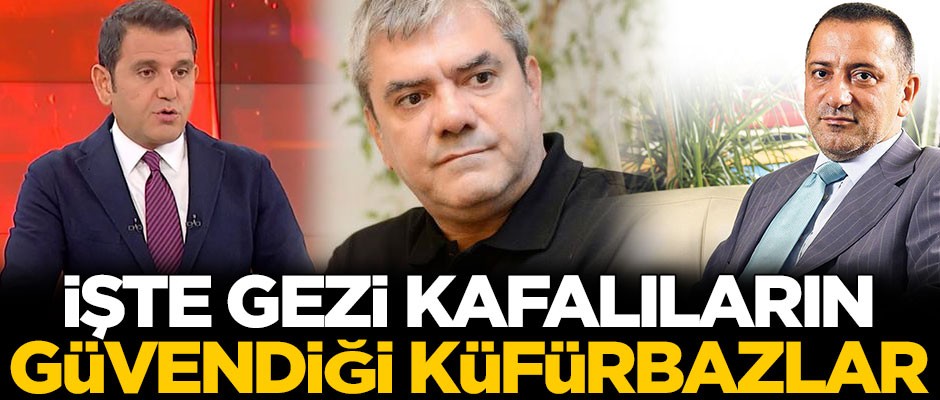 İşte Gezi kafalıların güvendiği küfürbazlar