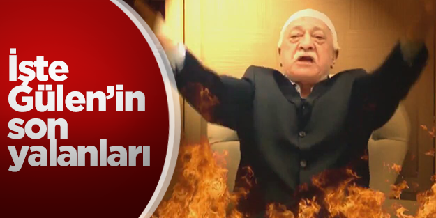 İşte Gülen'in son yalanları