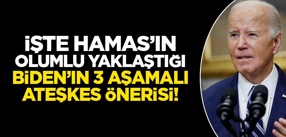 İşte Hamas'ın olumlu yaklaştığı Biden'ın 3 adımlı ateşkes önerisi!