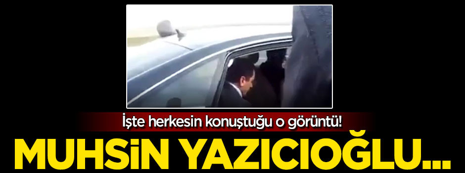 İşte Herkesin konuştuğu görüntü! Yazıcıoğlu...