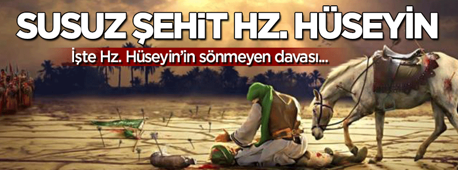 İşte Hz. Hüseyin'in sönmeyen davası...