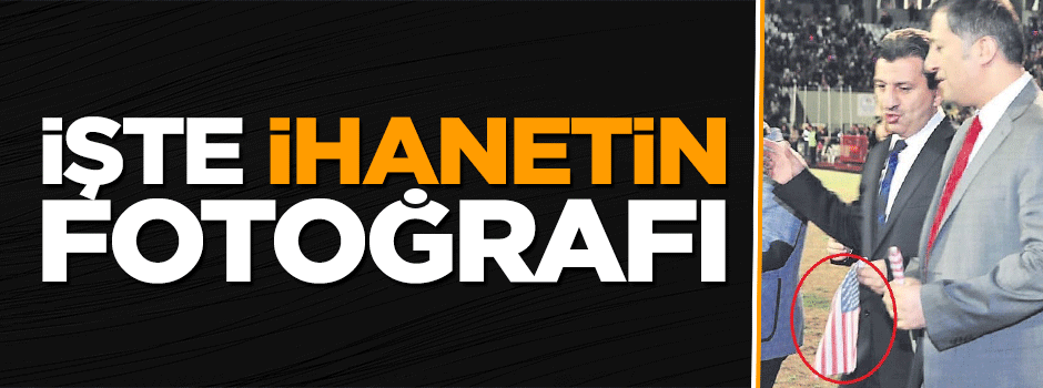 İşte ihanetin fotoğrafı
