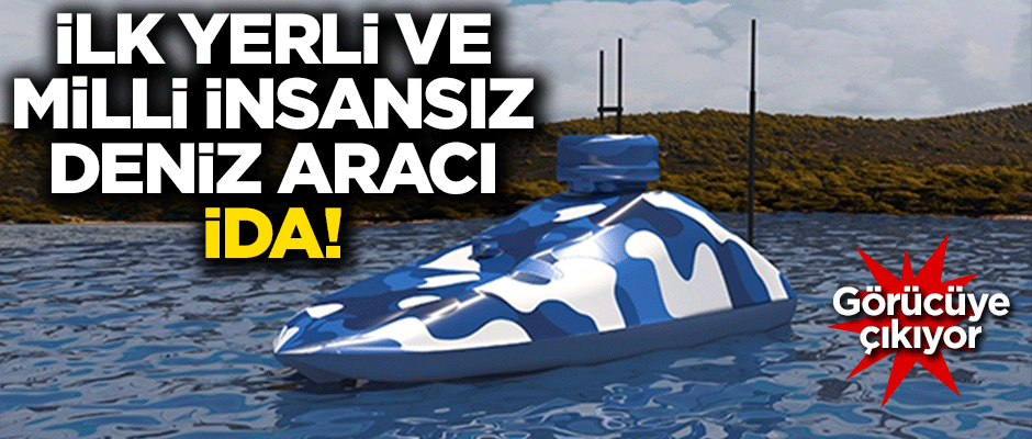 İşte ilk milli ve yerli insansız deniz aracı: İDA