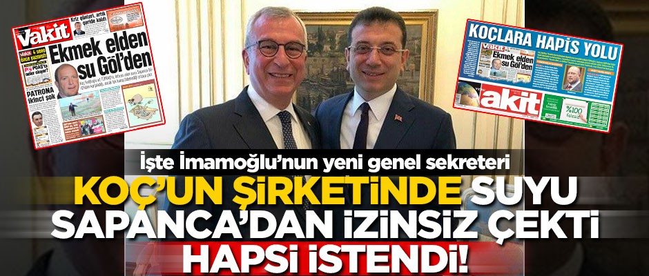 İşte İmamoğlu’nun yeni genel sekreteri: Suyu Sapanca’dan izinsiz çekti, hapsi istendi!