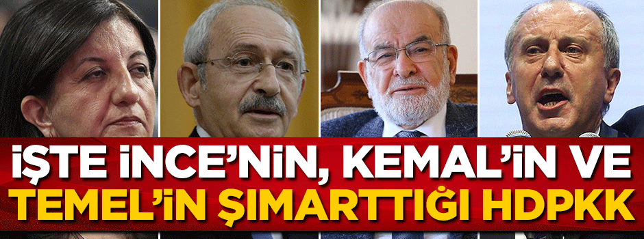 İşte İnce'nin, Kemal'in ve Temel'in şımarttığı HDPKK