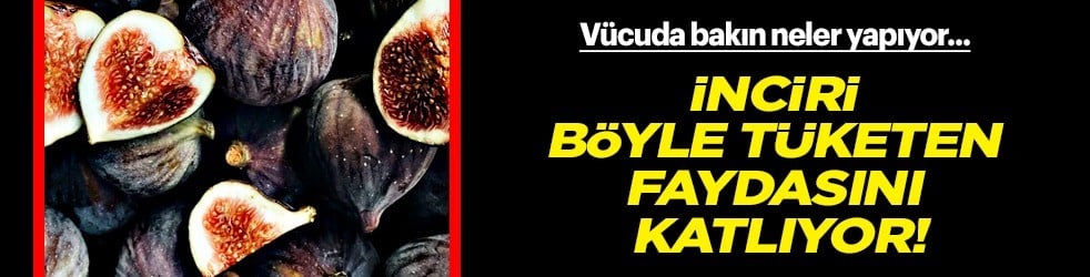 İşte inciri böyle kullan bir faydası daha ortaya çıktı! Sağlıklı beslenmeye öyle bir katkı yaptı ki...
