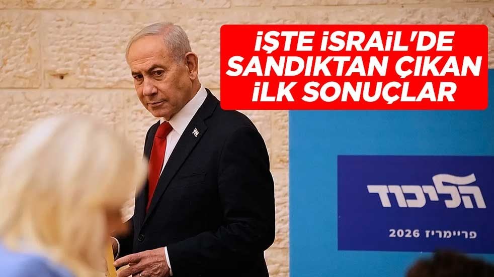 İşte İsrail'de sandıktan çıkan ilk sonuçlar