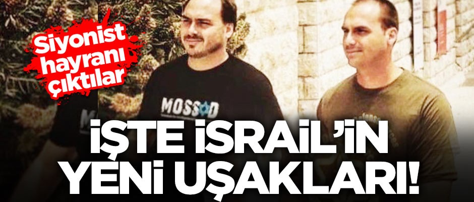 İşte İsrail’in yeni uşakları: Siyonist hayranı çıktılar