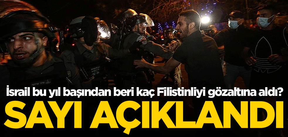 İşte İsrail'in yıl başından beri Kudüs'te gözaltına aldığı Filistinli sayısı